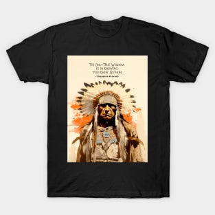 National Native American Heritage Month: “The only true wisdom is in knowing you know nothing.” - Cheyenne Proverb  on a Dark Background T-Shirt